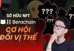 Sở hữu NFT Berachain - Cơ hội đổi vị thế