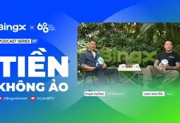 TIỀN KHÔNG ẢO - TẬP 7 | Series Podcast Giải Mã Tài Chính Số | Coin68 x BingX