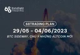 68 Trading Plan (29/05 - 04/06/2023) - BTC sideway, chú ý những Altcoin mới