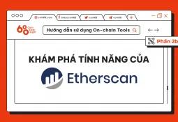 Hướng dẫn sử dụng On-chain Tools (Phần 2b): Khám phá tính năng của Etherscan